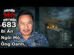Bí Ẩn Ngôi Mộ Ông Oanh| MC Việt Thảo | Kho Tàng Chuyện ma dân gian Việt Nam kỳ 683 | Cbl1971