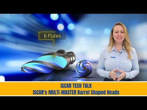 ISCAR TECH TALK - ISCAR's MULTI-MASTER Barrel Shaped Heads