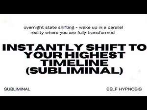 Instantly Shift to Your Highest Timeline (Subliminal)