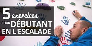 5 exercices pour débutant en escalade | Grimper Malin