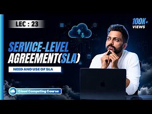 Lec-23 : SLA: Service Level Agreement in Cloud Computing | Need & Use of SLA