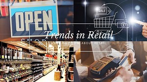 Trends in Retail - Some Overall Direction of the Current Retail Market