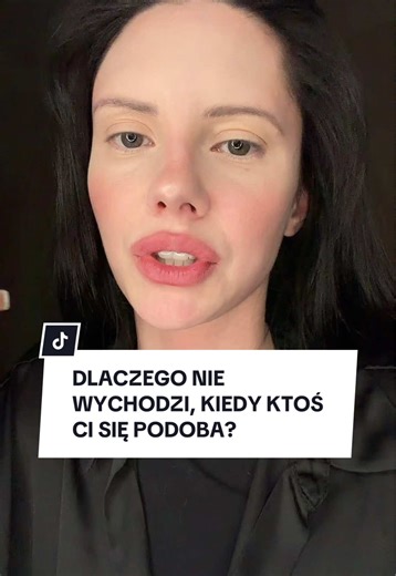Dlaczego nie wychodzi, gdy ktoś ci się podoba?