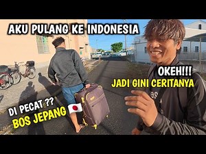 SUDDENLY RETURNED TO INDONESIA || FIRED BY JAPANESE BOSS??