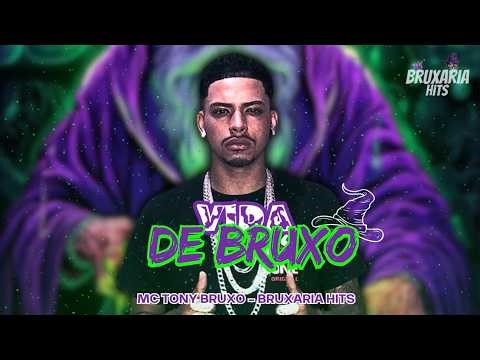 VIDA DE BRUXO - MC TONY BRUXO, BRUXARIA HITS