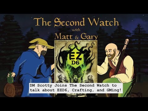 The Second Watch Episode 34 - EZD6 with DM Scotty!"
