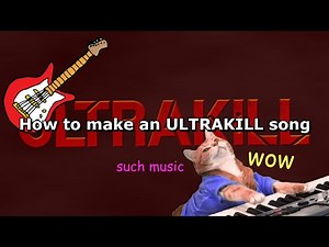How to make an ULTRAKILL song