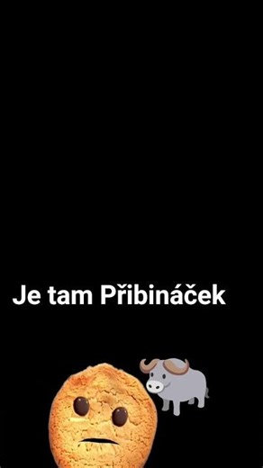 Je tam Přibináček?...🤣🤣🤣