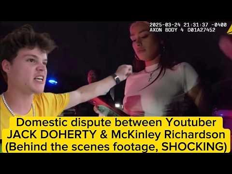 YouTuber Jack Doherty & McKinley Richardson Domestic Dispute | Shocking Behind-the-Scenes Footage!