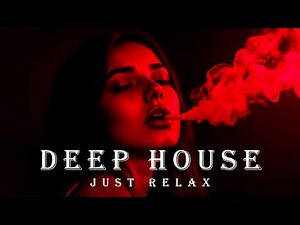 Smoke Mood - Just Relax | Chill House & Deep House Mix 🎧 Chill / Night Vibes Vol 63 / Stress Relief