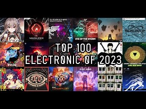 TOP 100 ELECTRONIC SONGS OF 2023