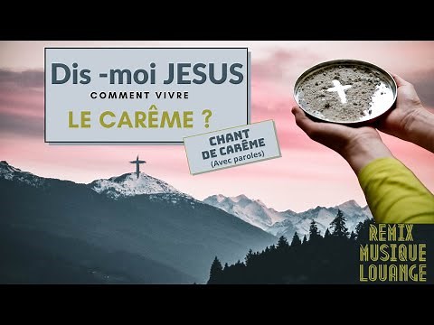chant. Le carême. Dis-moi jésus comment vivre le carême ? Rework version