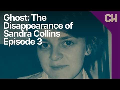 Ghost: The Disappearance of Sandra Collins (Episode 3)