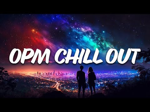 10 Top OPM Chill Songs 🇵🇭🎶🔥 to Relieve Your Stress and Anxiety 👍😍