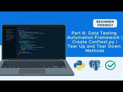 Part 8- Data Testing Automation Framework | Create Conftest.py | Tear Up and Tear Down Methods