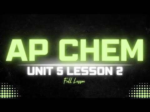 AP Chemistry Unit 5.2 Lesson
