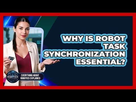 Why Is Robot Task Synchronization Essential?
