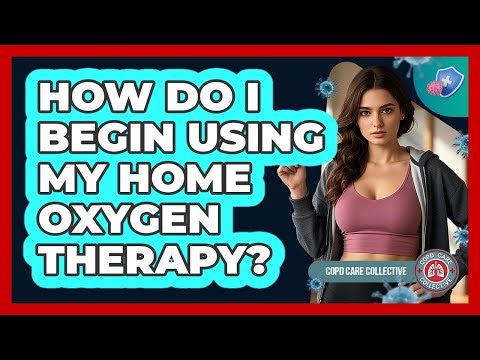 How Do I Begin Using My Home Oxygen Therapy?