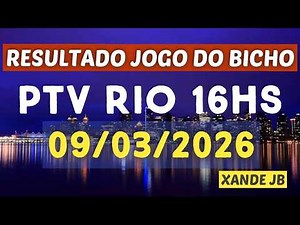 Resultado do jogo do bicho ao vivo PTV RIO 16HS dia 09/03/2026 - Segunda - Feira