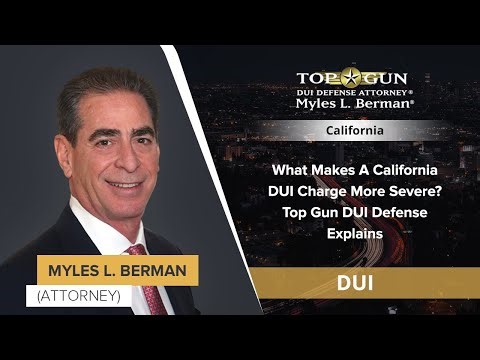 What Makes A California DUI Charge More Severe? Top Gun DUI Defense Explains