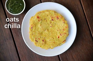 oats chilla recipe | oats cheela | how to make oats chilla recipe