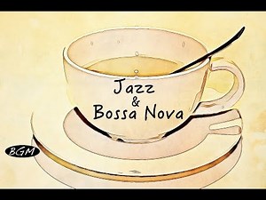 Relaxing Jazz & Bossa Nova Instrumental Music - Background Music - Chill Out Music For Study,Work