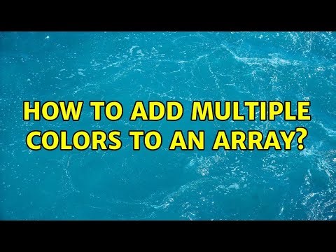 How to add multiple colors to an array? (3 Solutions!!)