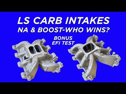 HOW TO: NA & BOOSTED LS INTAKE TEST! CARB & EFI. TRUCK VS DUAL PLANE VS SINGLE PLANE (WHO IS BEST?)