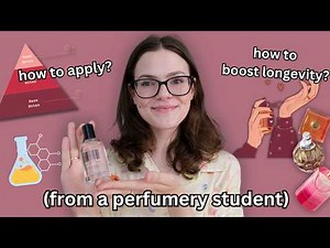 PERFUME 101 (how to increase longevity, how to apply, explaining terminology, etc.)