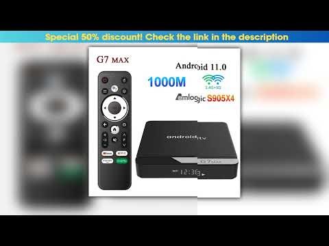 G7 Max Smart TV Box Android 11 S905X4 4GB 64GB 1000M AV1 4K HD 24GHz5GHz Dual Wifi USB30 Set Top