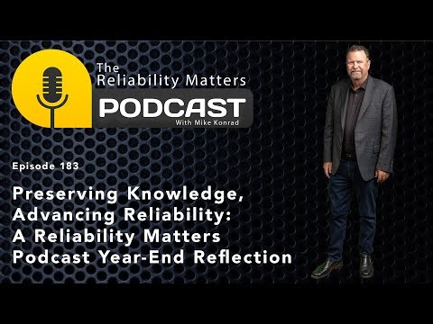 Preserving Knowledge,Advancing Reliability: A Reliability Matters Podcast Year-End Reflection - #183