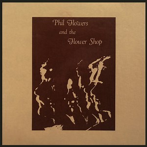 Phil Flowers & The Flower Shop - Phil Flowers And The Flower Shop