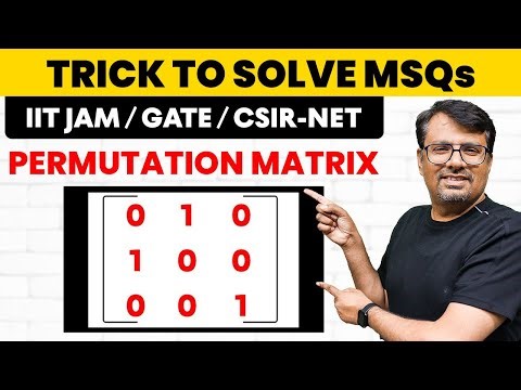 Permutation Matrix | Concept & Questions based on MSQs - MSQs Series By GP Sir
