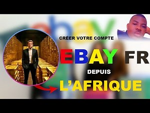 COMMENT CRÉER UN COMPTE EBAY FRANCE DEPUIS L'AFRIQUE : GUIDE COMPLET ET ASTUCES