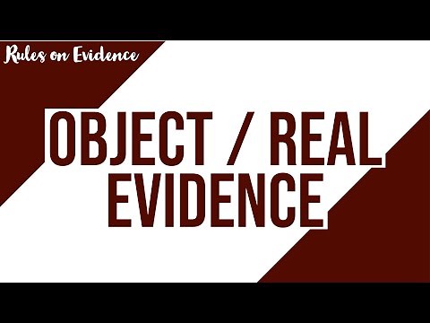 Object or Real Evidence; Evidence Discussion