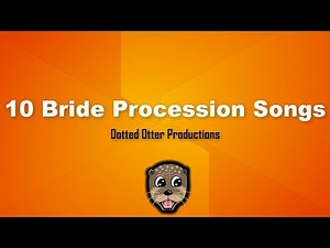 Wedding Songs – 10 Popular Bride Procession Songs (Wedding Marches)