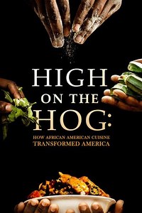 High on the Hog: How African American Cuisine Transformed America (2021-2023) - TV Show