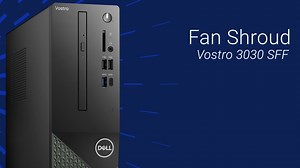 How to Replace the Fan Shroud on Vostro 3030 SFF