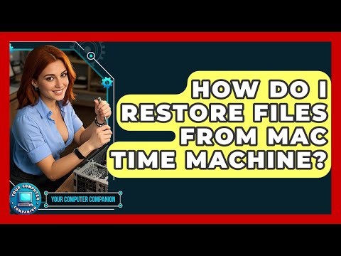 How Do I Restore Files From Mac Time Machine? - Your Computer Companion