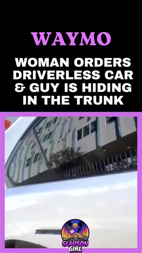 😱 Woman orders a #Waymo driverless car for her daughter in Los Angeles and a man was hiding in the trunk ‼️ | Slauson Girl