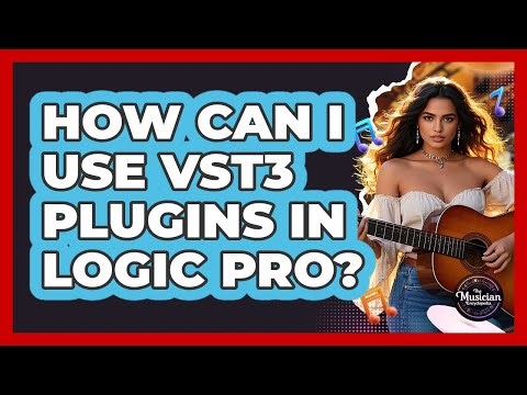 How Can I Use VST3 Plugins In Logic Pro? - The Musician Encyclopedia