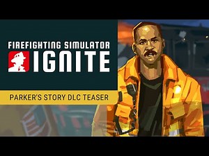 Firefighting Simulator: Ignite – Parker's Story DLC – Teaser Trailer