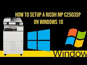 how to setup a ricoh mp c2503sp on windows 10