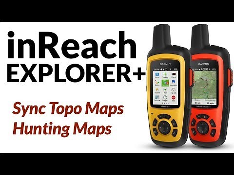 How To Sync Topo and Hunting Maps on Garmin inReach Explorer+
