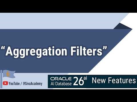 Oracle AI Database 26ai New Features | Aggregation Filters