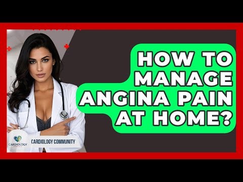 How To Manage Angina Pain At Home? - Cardiology Community