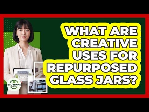What Are Creative Uses For Repurposed Glass Jars?