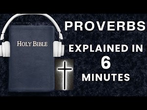 The Book of Proverbs Explained in 6 Minutes: Timeless Wisdom for Every Situation