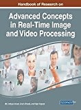 Handbook of Research on Advanced Concepts in Real-Time Image and Video Processing:  | Guide books | ACM Digital Library