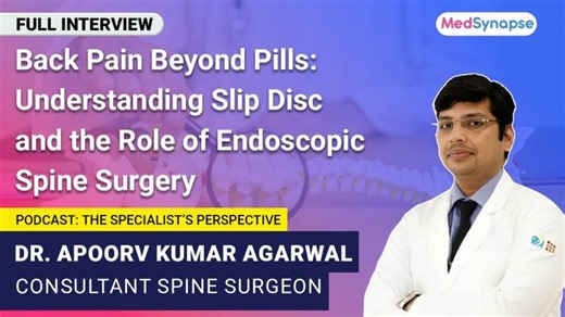 Back Pain Beyond Pills: Understanding the Role of Endoscopic Spine Surgery with Dr. Apoorv Agarwal | MedSynapse